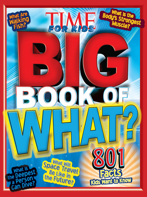 Title details for Big Book of WHAT by Editors of TIME For Kids Magazine - Available